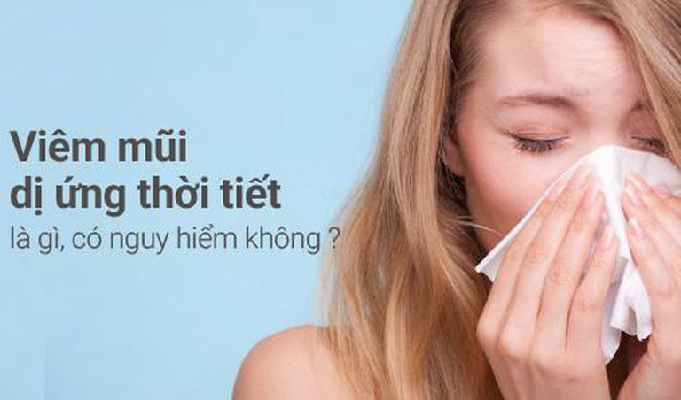 HIện nhiều người bị viêm mũi dị ứng thời tiết