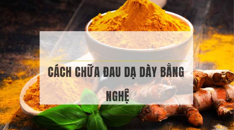 Chữa đau dạ dày bằng nghệ là một trong những mẹo chữa dân gian được nhiều người bệnh áp dụng và mang lại hiệu quả