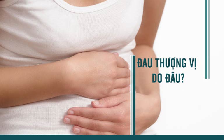 Đau thượng vị dạ dày là tình trạng phổ biến liên quan tới nhiều nguyên nhân khác nhau