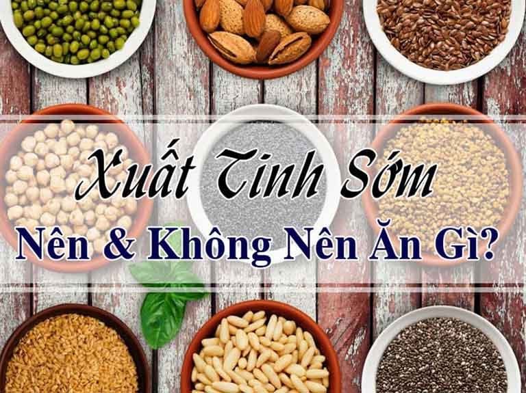 Nam giới bị xuất tinh sớm nên ăn gì và không nên ăn gì?